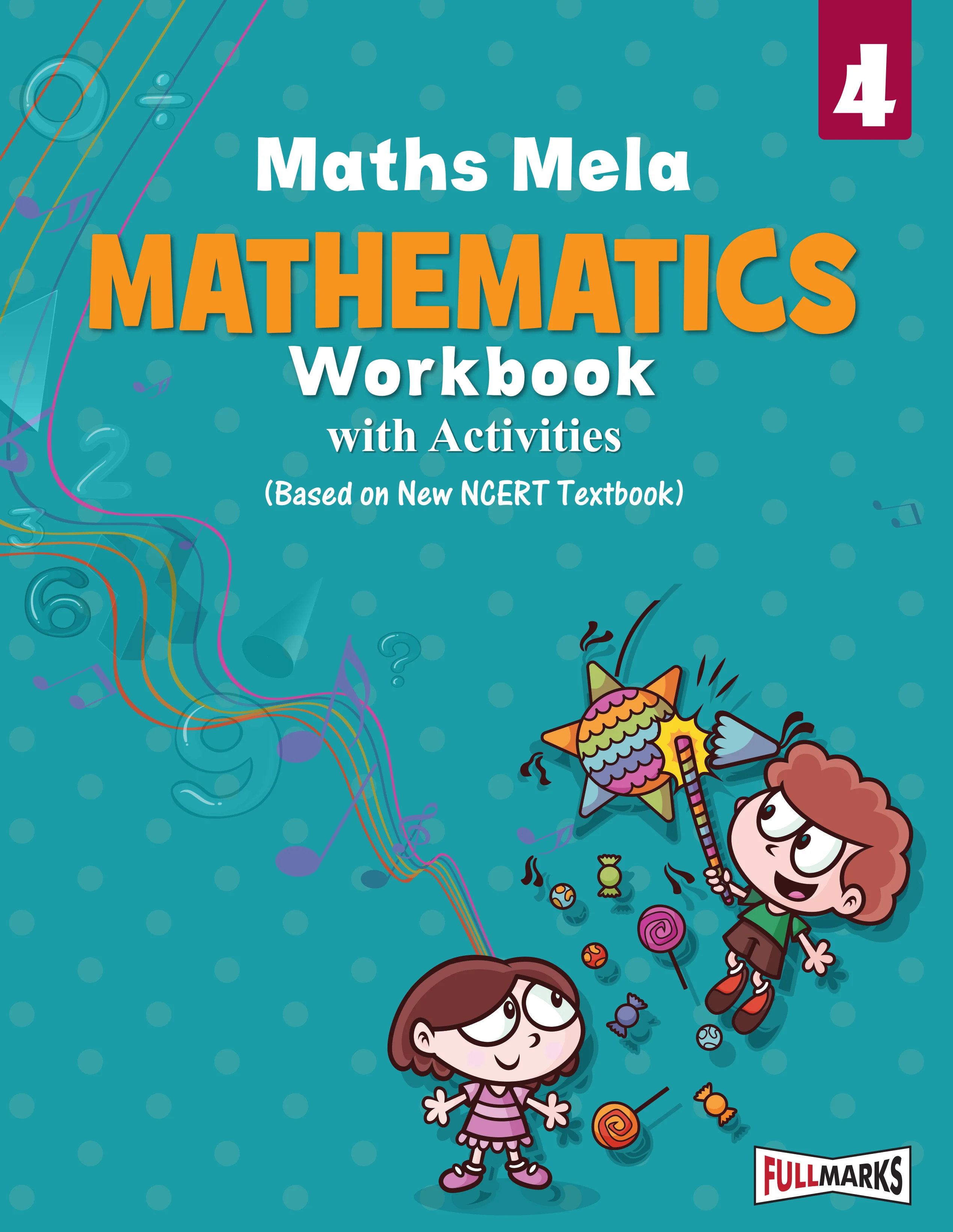 Full Marks Mathematics Workbook (With Activities) Class 4 | Based on Latest NCERT Textbook Maths Mela and CBSE Syllabus | Includes Chapterwise Summary, Practice Papers and More